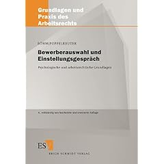Bewerberauswahl und Einstellungsgespr�ch. Psychologische und arbeitsrechtliche Grundlagen f�r die Praxis