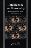 Intelligence and Personality: Bridging the Gap in Theory and Measurement 