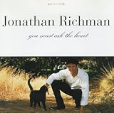 Jonathan Richman - You Must Ask the Heart