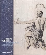 Joseph Cornell: Shadowplay...Eterniday