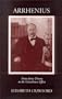 Arrhenius: From Ionic Theory to the Greenhouse Effect (Uppsala Studies in History of Science, 23)