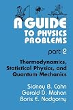  : A Guide to Physics Problems: Part 2: Thermodynamics, Statistical Physics, and Quantum Mechanics (The Language of Science) (Pt. 2)
