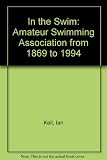 In the swim : the Amateur Swimming Association from 1869 to 1994