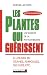 Les plantes qui guerissent : A utiliser en tisanes, ampoules, gelules, ec.t