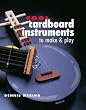 Cool Cardboard Instruments to Make & Play
