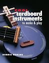 Cool Cardboard Instruments to Make and Play (A Sterling/Tamos book)