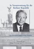 Produkt-Bild: In Verantwortung f&uuml;r die Berliner Republik: Ein freiheitlich-konservatives Manifest. Festschrift zum 75. Geburtstag von Klaus Hornung