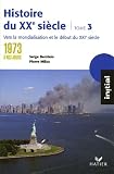 Histoire du XXe si�cle : Tome 3, de 1973 � nos jours : vers la mondialisation et le XXIe si�cle