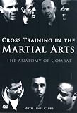 Review Cross Training in the Martial Arts  / Cross Training In The Martial Arts - The Anatomy Of Combat