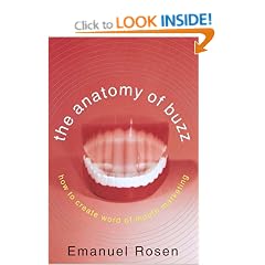 The Anatomy of Buzz: How to Create Word of Mouth Marketing