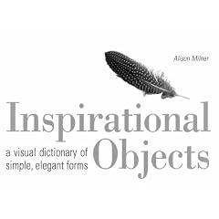 Inspirational Objects: A Visual Dictionary of Simple, Elegant Forms