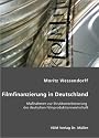 Filmfinanzierung in Deutschland: Massnahmen zur Strukturverbesserung der deutschen Filmproduktionswirtschaft