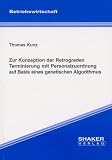 Zur Konzeption der Retrograden Terminierung mit Personalzuordnung auf Basis eines genetischen Algorithmus