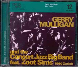 CD-Charts  Music : Gerry Mulligan & the Concert Jazz Big Band, Zurich 1960