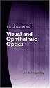 Field Guide to Visual and Ophthalmic Optics (SPIE Vol. FG04)