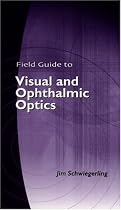 Field Guide to Visual and Ophthalmic Optics (SPIE Vol. FG04)