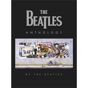 The Beatles Anthology by Beatles, John Lennon, Paul McCartney, and George Harrison