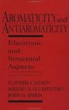 Aromaticity and Antiaromaticity: Electronic and Structural Aspects