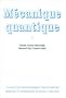 M�canique quantique, tome 1. Deuxi�me et troisi�me cycles