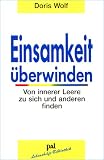 Einsamkeit �berwinden: Von innerer Leere zu sich und anderen finden