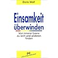Einsamkeit �berwinden: Von innerer Leere zu sich und anderen finden