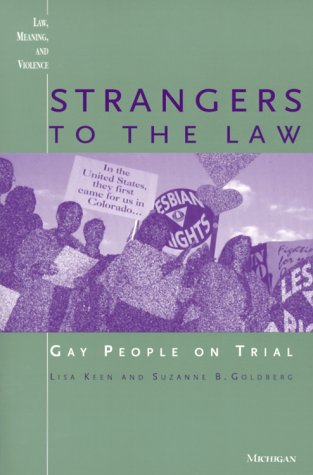 Strangers to the Law: Gay People on Trial (Law, Meaning, and Violence)