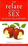 The Relate Guide to Sex in Loving Relationships (Relate Guides)