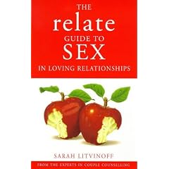 The Relate Guide to Sex in Loving Relationships (Relate Guides)