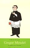 Gregor Mendel : Le jardinier de l'H&Atilde;&copy;r&Atilde;&copy;...