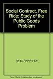 Social contract, free ride : a study of the public goods problem