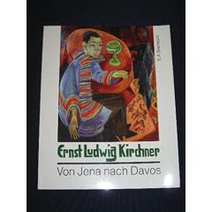 Ernst Ludwig Kirchner. Von Jena nach Davos