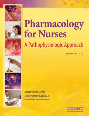 Pharmacology for Nurses: A Pathophysiologic Approach and MyNursingLab Student Access Code Card Package (3rd Edition)
