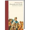 Alexander der Gro�e: Geschichte und Legende