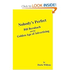 Nobody's Perfect: Bill Bernbach and the Golden Age of Advertising