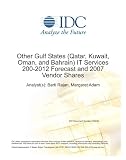 Other Gulf States (Qatar, Kuwait, Oman, and Bahrain) IT Services 200-2012 Forecast and 2007 Vendor Shares (Margaret Adam)