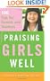 Praising Girls Well: 100 Tips for Parents and Teachers