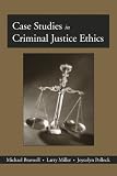 Case Studies in Criminal Justice Ethics