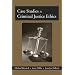 Case Studies in Criminal Justice Ethics