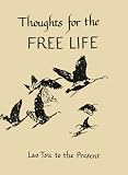 Thoughts for the Free Life: Lao Tsu to the Present