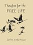 Thoughts for the Free Life: Lao Tsu to the Present