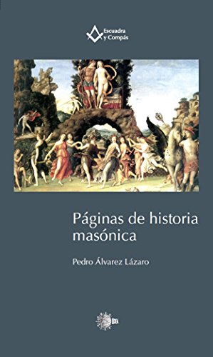 Páginas de historia masónica (Escuadra y Compás) (Spanish Edition)