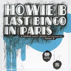 Album cover for Last Bingo in Paris by Howie B CD from which you can create your own MP3 Ringtones / Realtones using the ToneBee online ringtone maker.