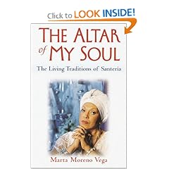 The Altar of My Soul: The Living Traditions of Santeria
