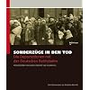 Sonderz�ge in den Tod: Die Deportationen mit der Deutschen Reichsbahn. Eine Dokumentation der Deutschen Bahn AG