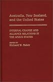 Australia, New Zealand, and the United States: Internal Change and Alliance Relations in the ANZUS States