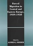 Forced Migration in Central and Eastern Europe, 1939-1950