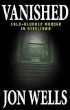 Image of Vanished: Cold-Blooded Murder in Steeltown