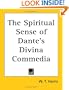 The Spiritual Sense of Dante's Divina Commedia
