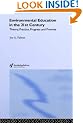 Environmental Education in the 21st Century: Theory, Practice, Progress and Promise