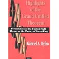 Highlights of the Grand Unified Theorem: Formulation of the Unified Field Theory or the Theory of Everything by Gabriel A. Oyibo